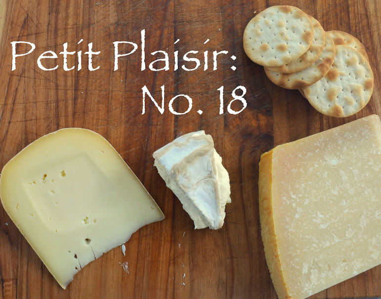 Petit Plaisir: No. 18 – Cheese Please