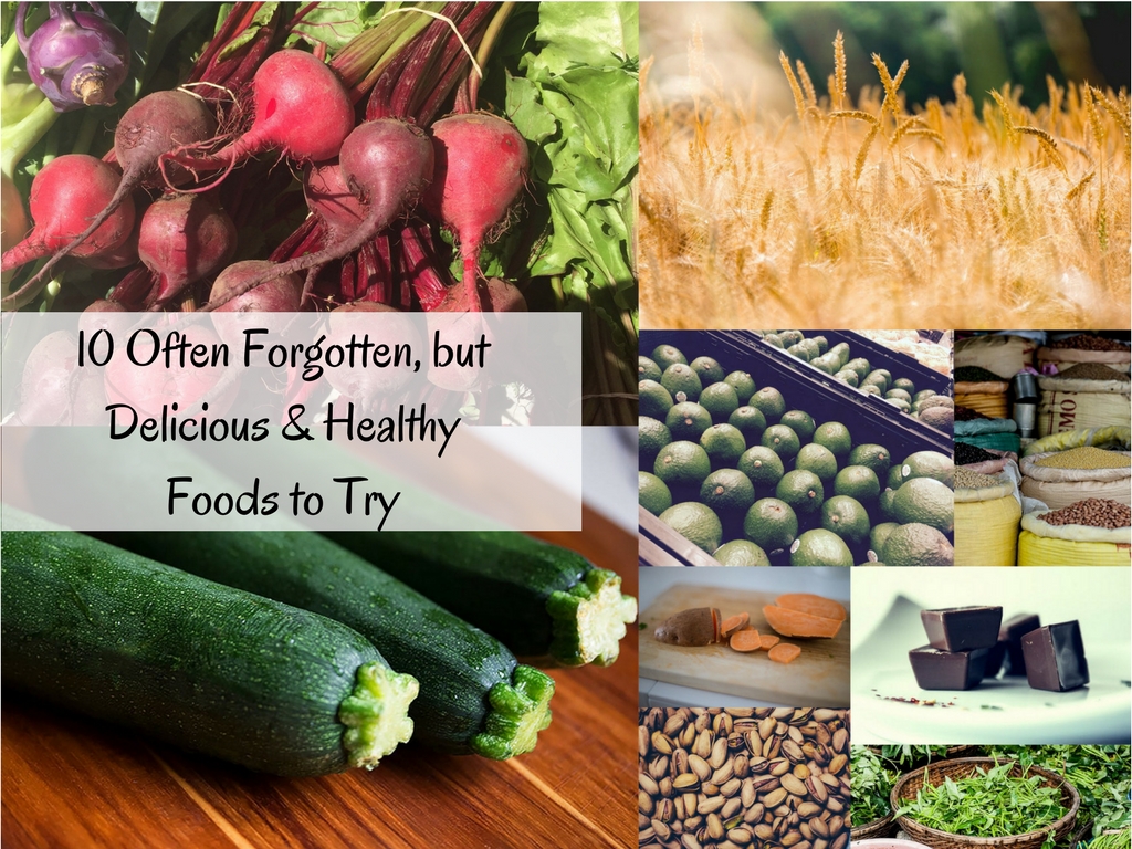 Why Not . . . Try These 10 Often Forgotten Delicious & Healthy Foods?