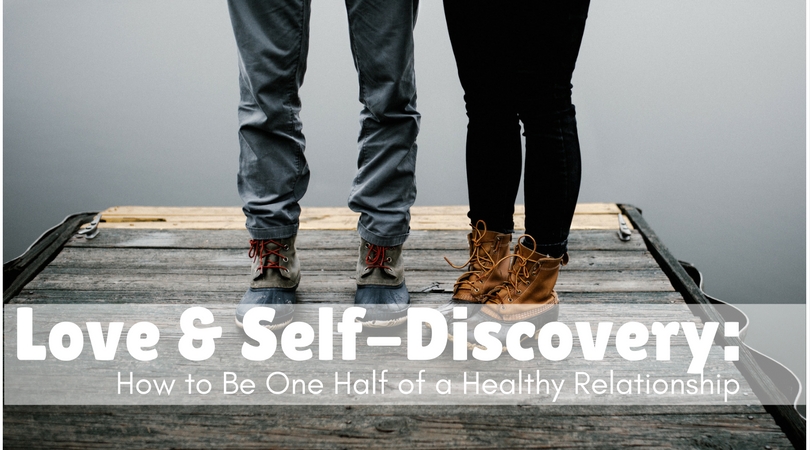 166: Love & Self-Discovery: How to Be One Half of a Healthy Relationship