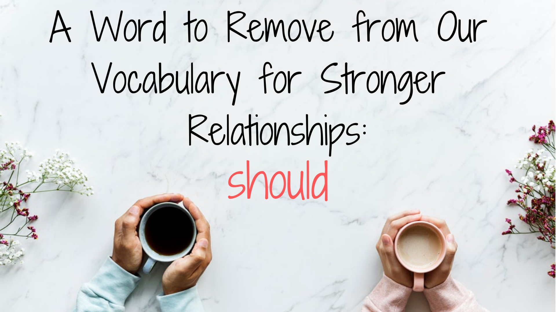 236: A Word to Remove from Our Vocabulary for Stronger Relationships – Should