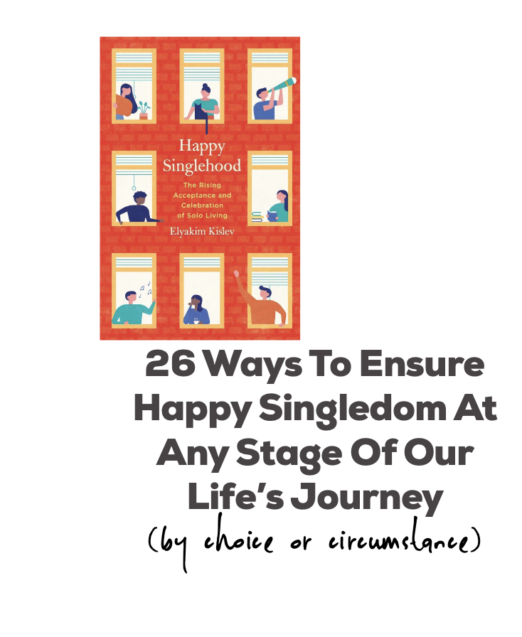 254: 26 Ways to Ensure Happy Singledom at Any Stage of Our Life’s Journey