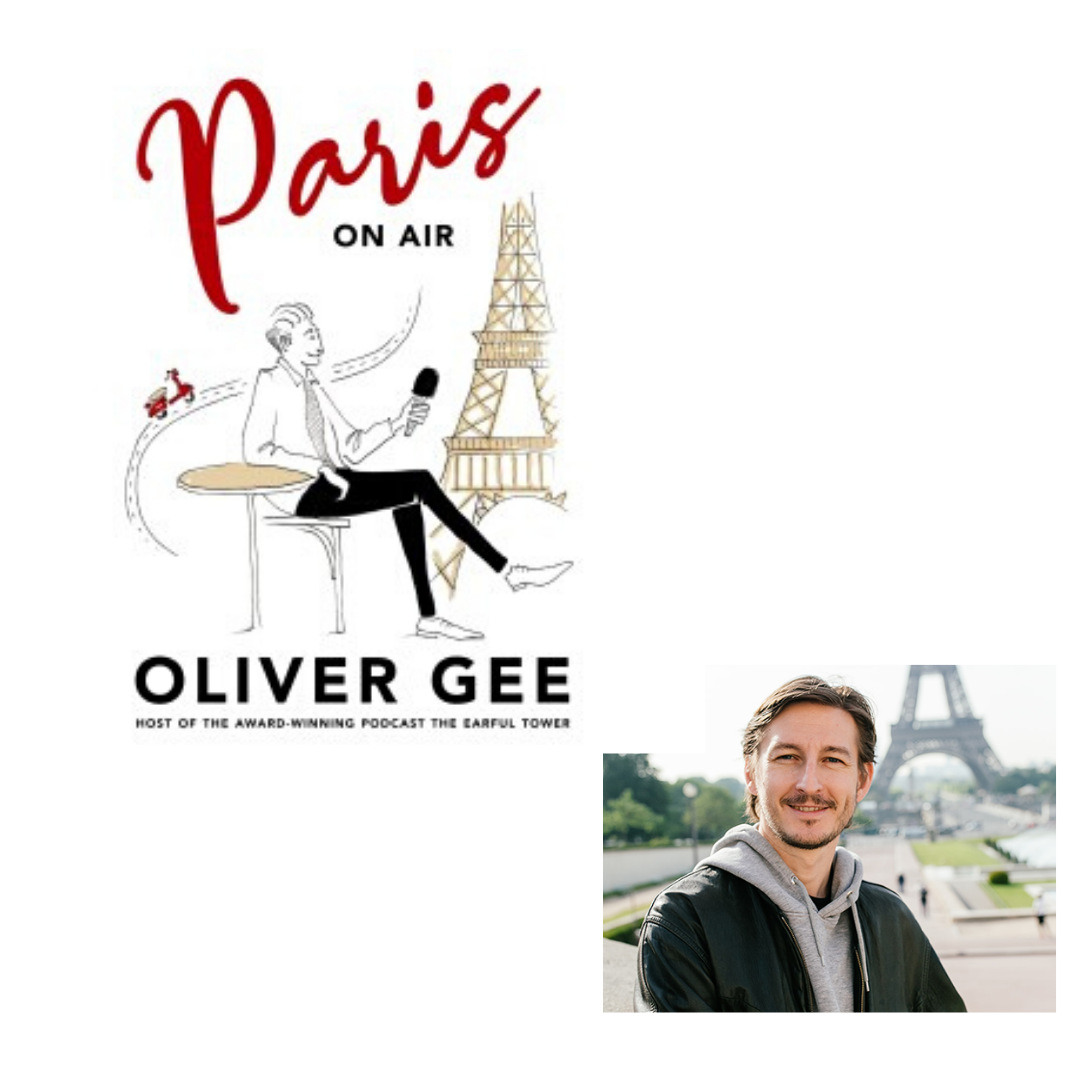 282: Author of Paris On Air and Podcaster, Oliver Gee
