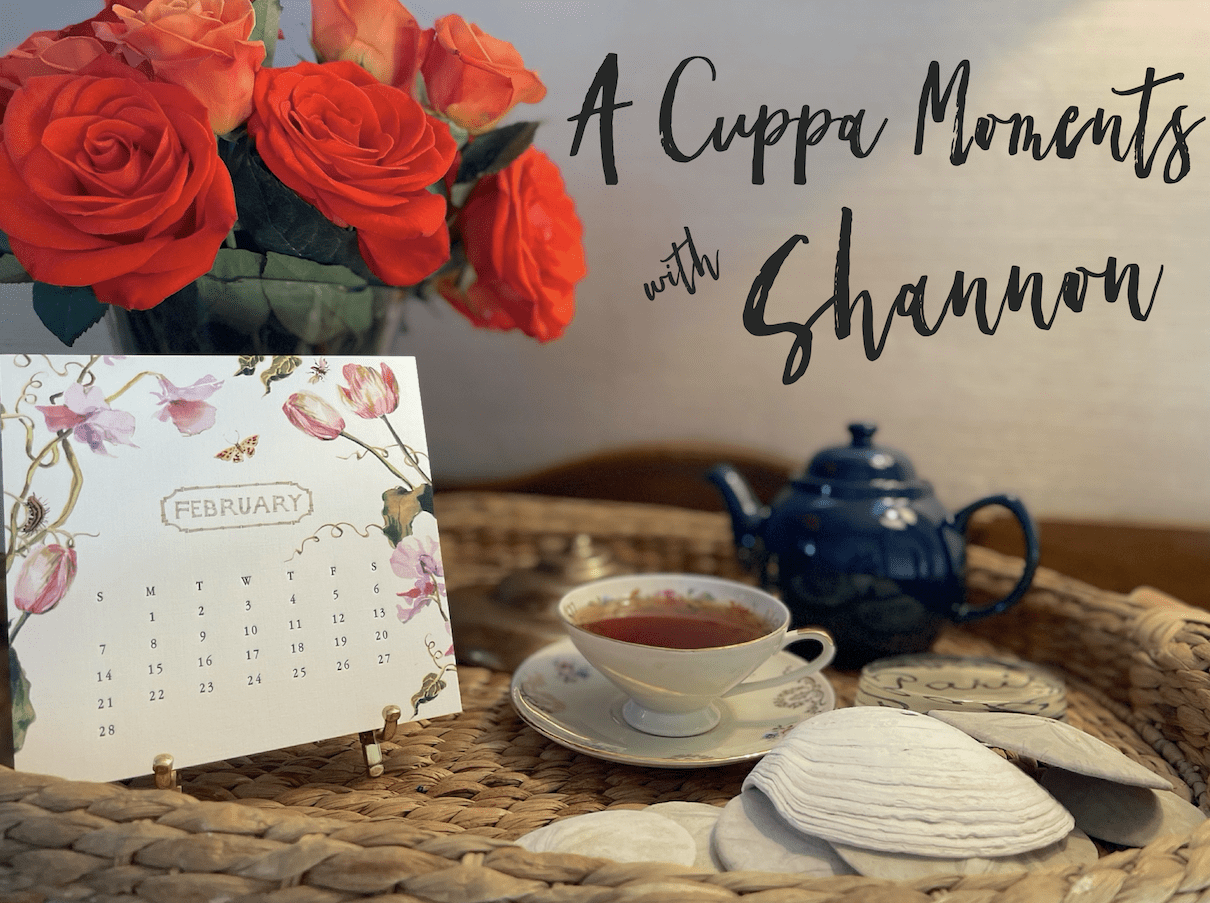A Cuppa Moments w/Shannon – February 2021