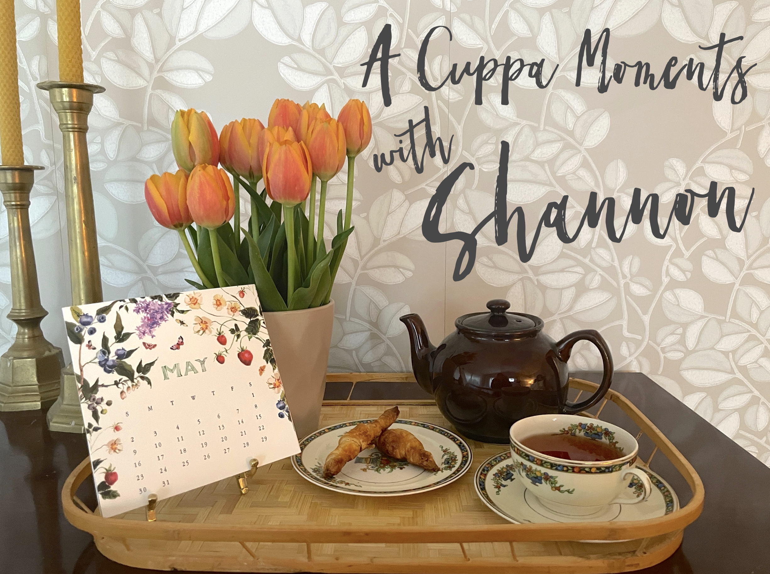 A Cuppa Moments w/Shannon – May 2021