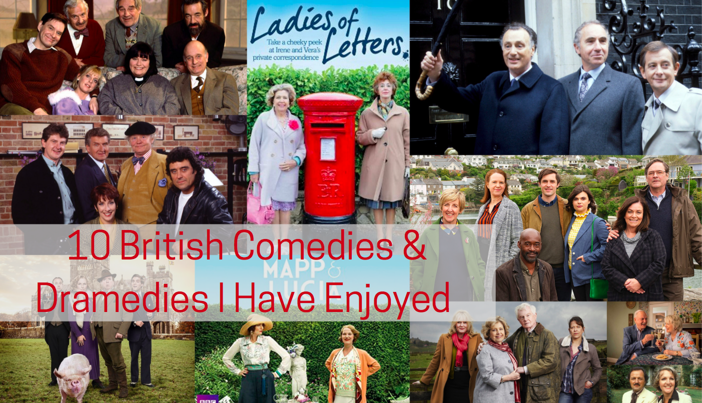 10 British Comedies & Dramedies I Have Enjoyed (and Recommend)