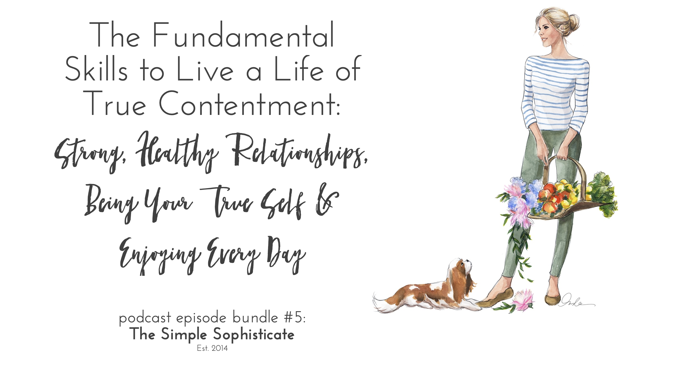 The Fundamental Skills to Live a Life of True  Contentment: podcast bundle #5