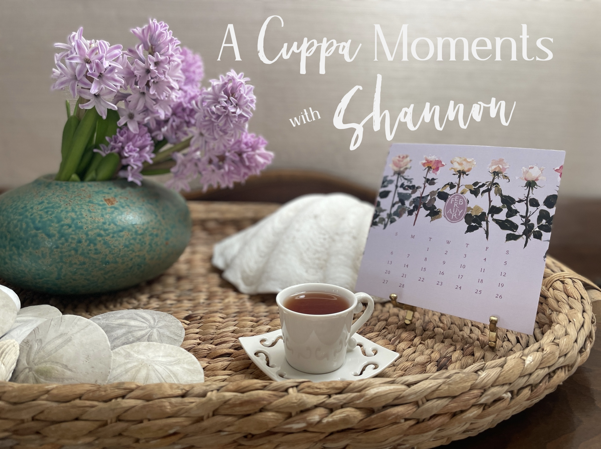 A Cuppa Moments w/Shannon – February 2022