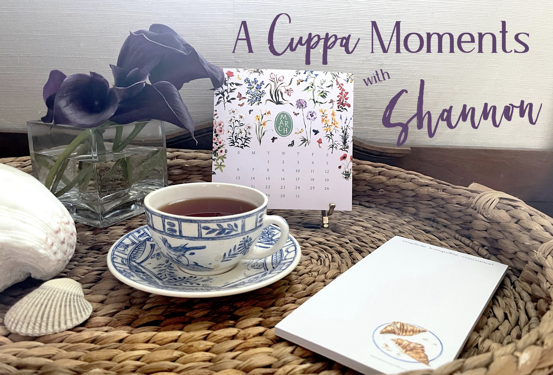 A Cuppa Moments w/Shannon – March 2022