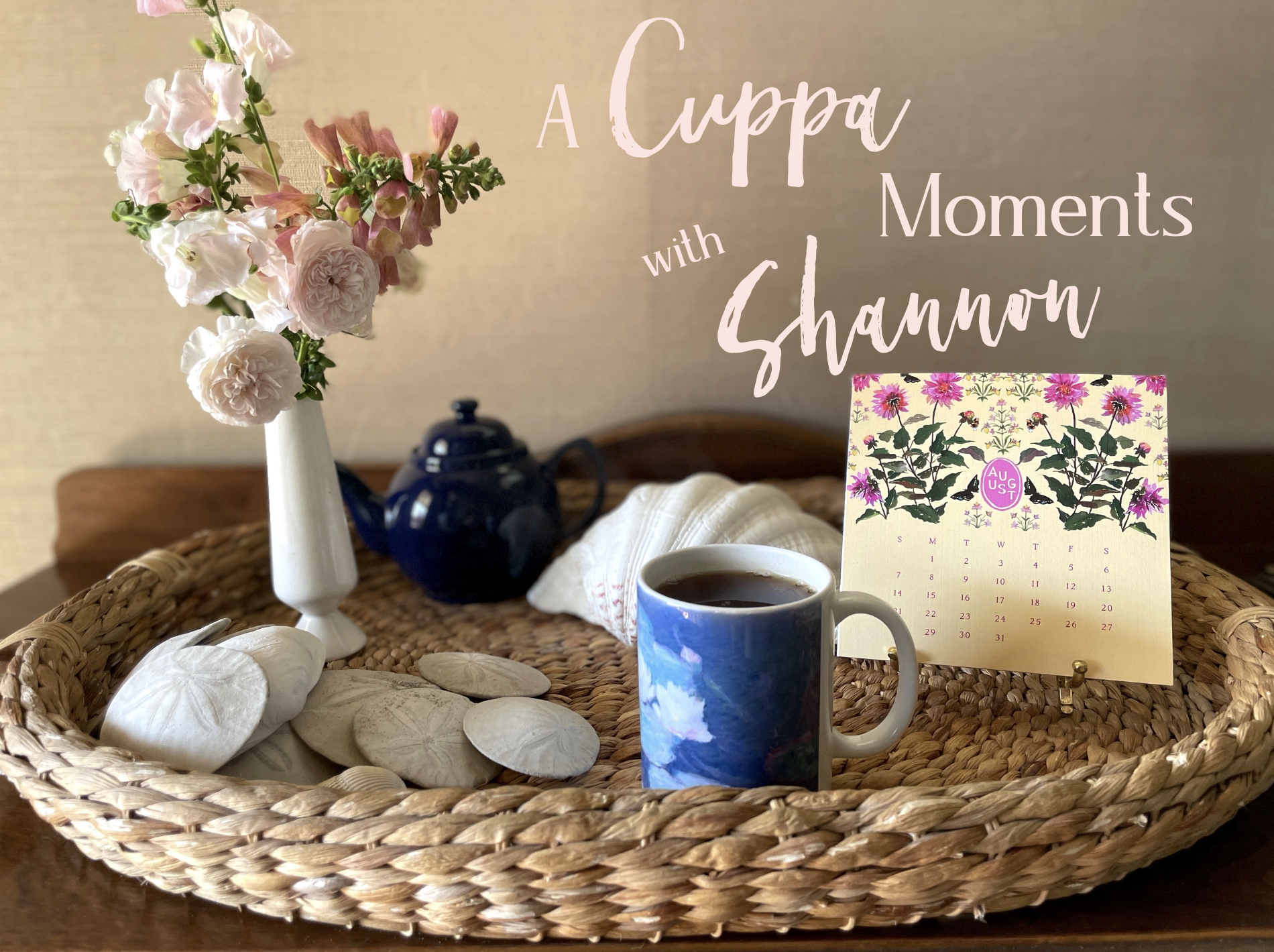 A Cuppa Moments w/Shannon, August 2022