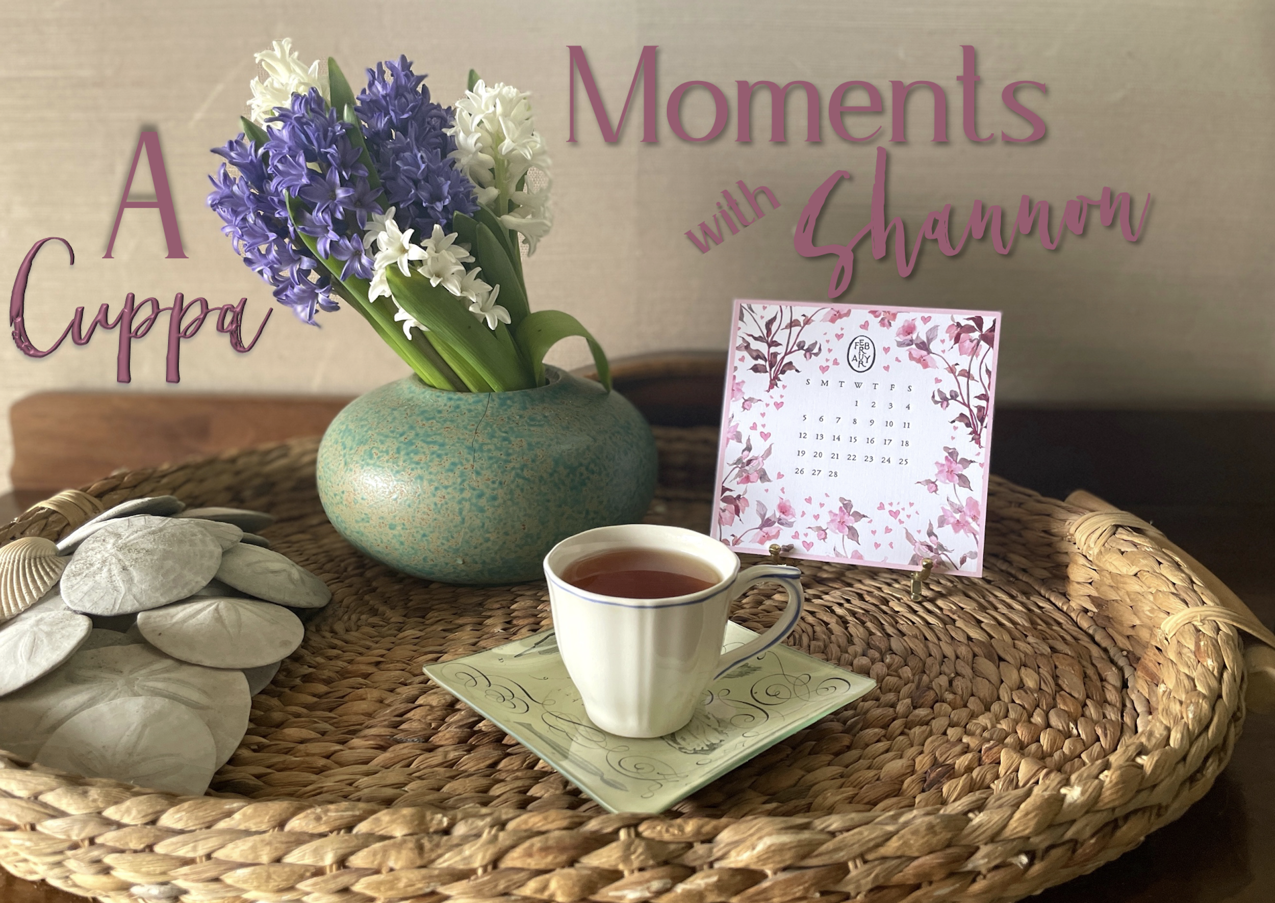 A Cuppa Moments w/Shannon, February 2023