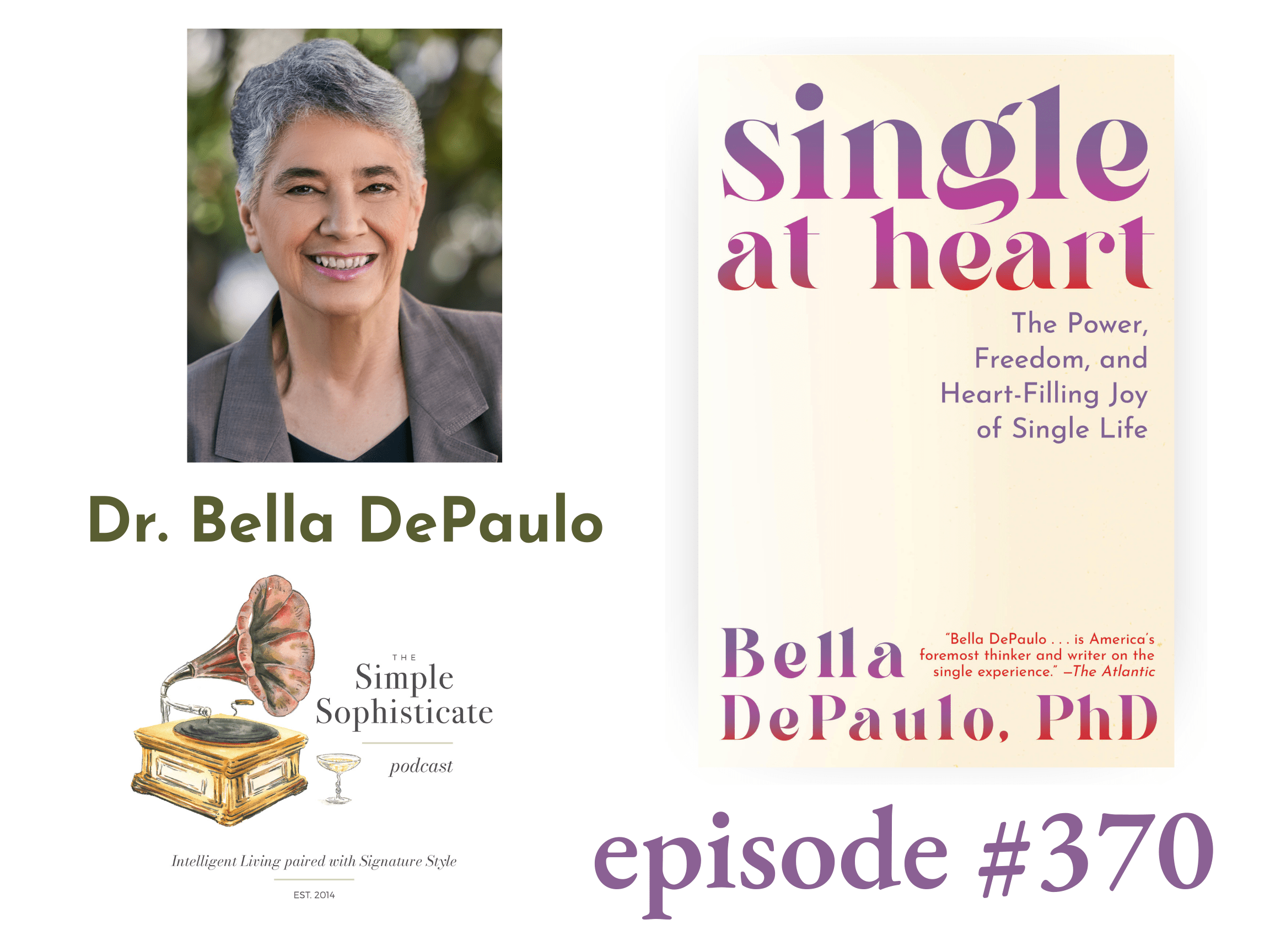 370: Savoring the Many Benefits of Being Single at Heart, my talk with author Dr. Bella DePaulo
