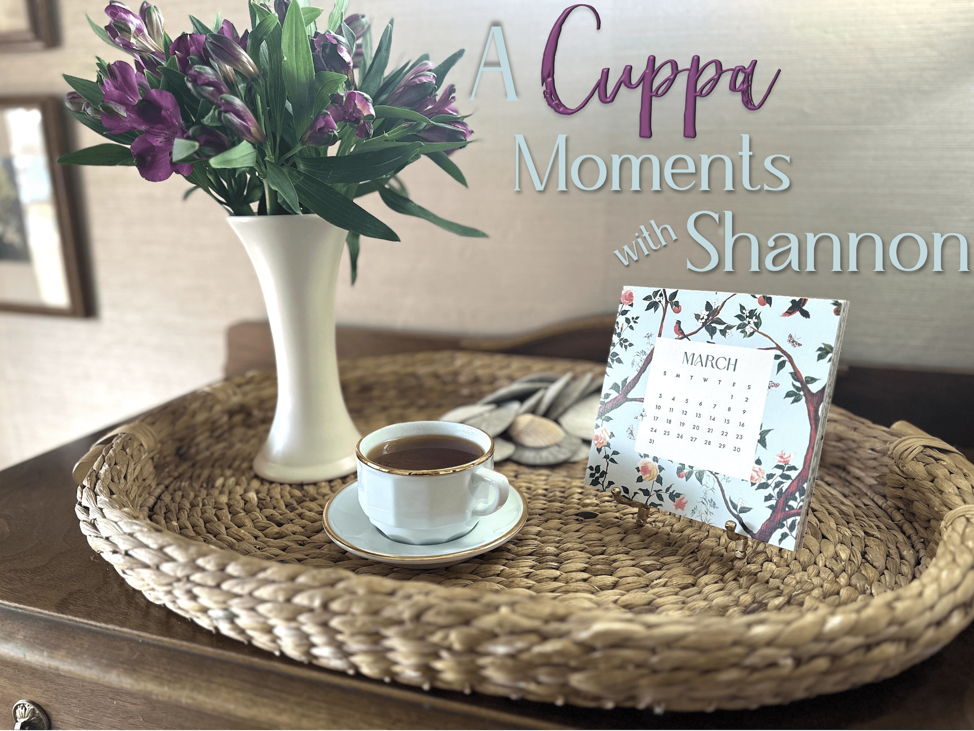 A Cuppa Moments w/Shannon, March 2024