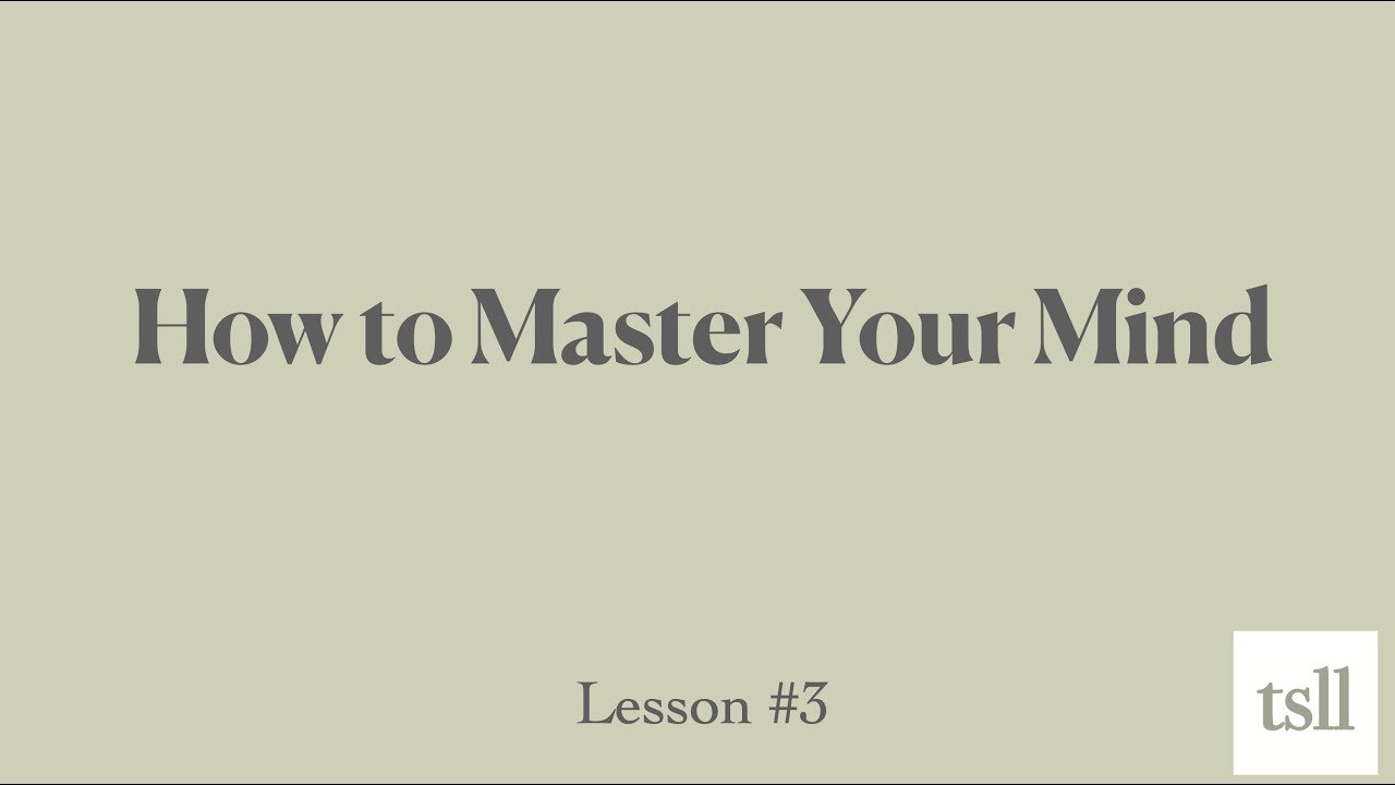 Part 6: How to Master Your Mind (10:44)