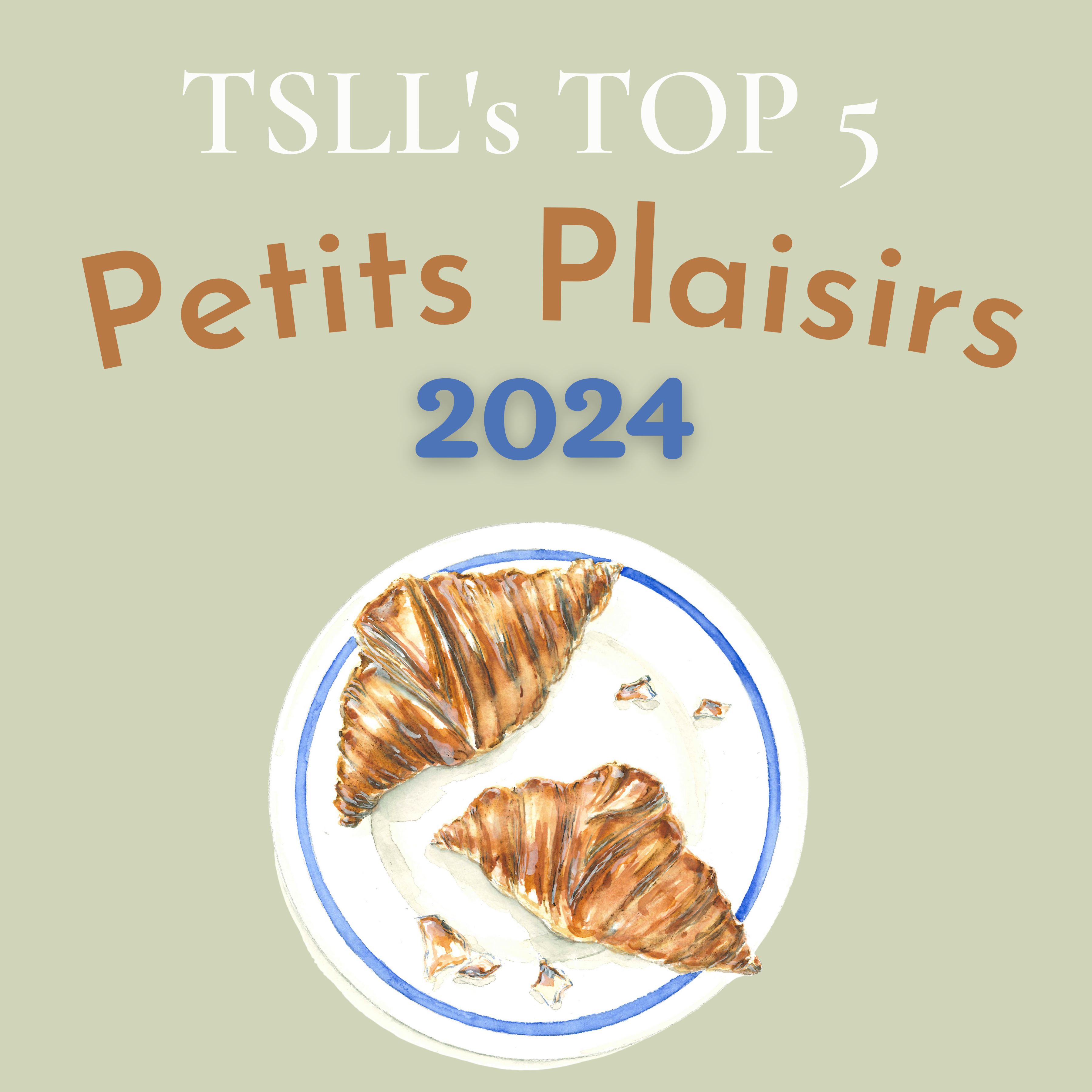 TSLL’s Top 5 Petits Plaisirs, 2024