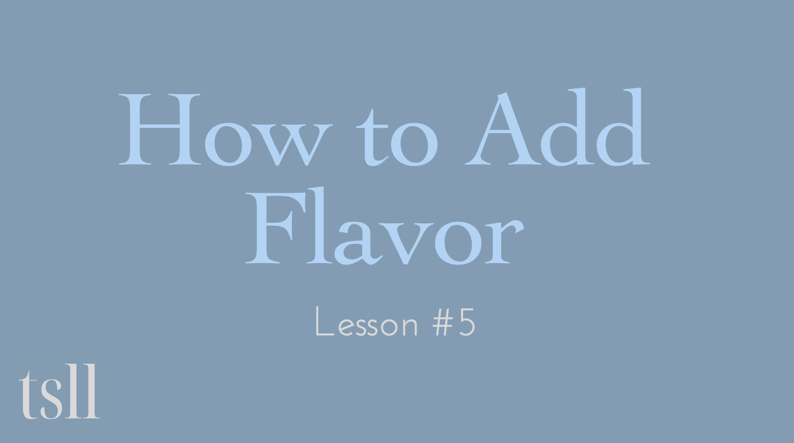 Watch Lesson #5 – How to Add Flavor & Cook Other Proteins (challenge included), video (1 h, 34:05)