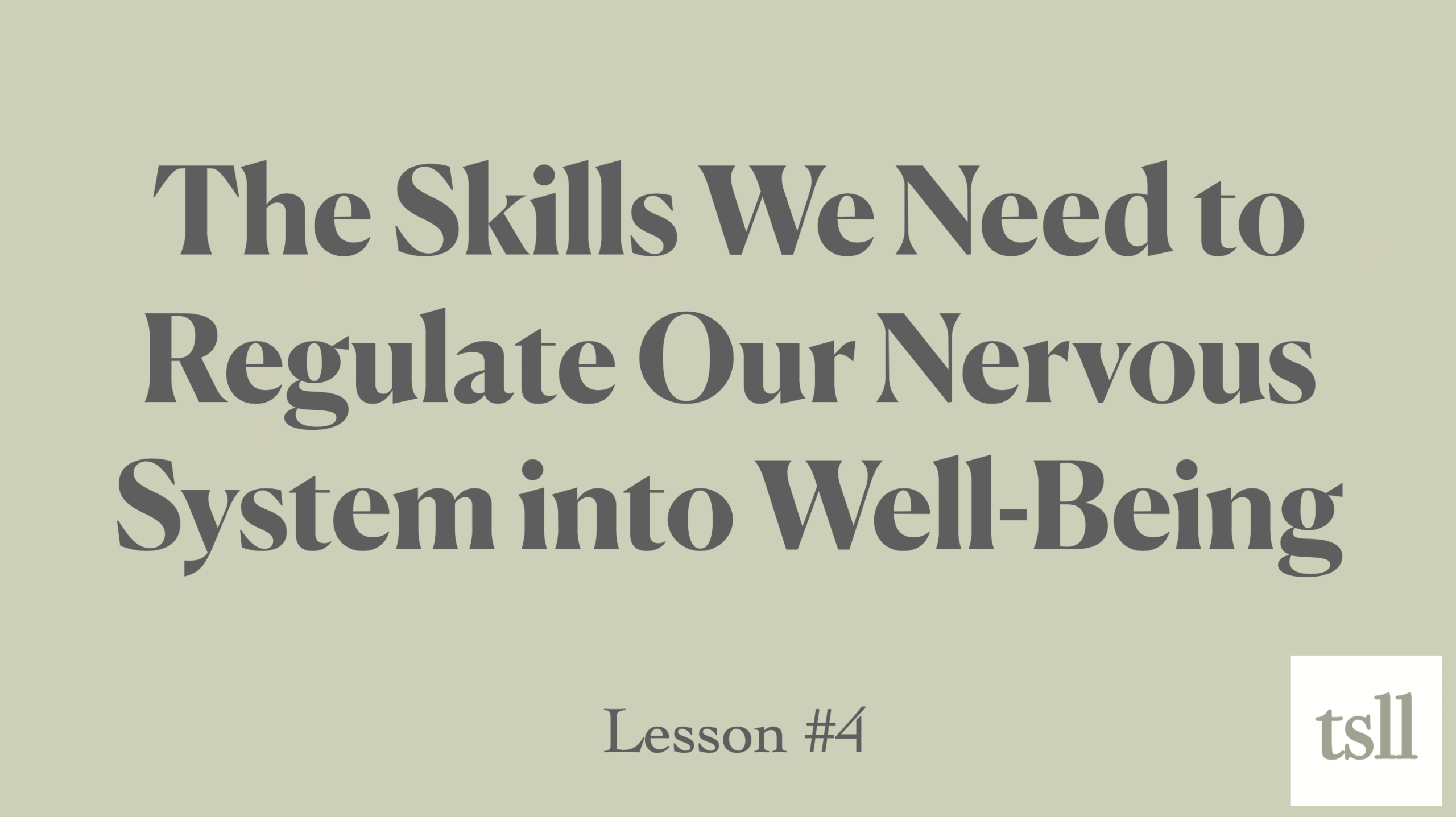Part 6E: The Skills We Need to Regulate Our Nervous System into Well-Being (11:32)
