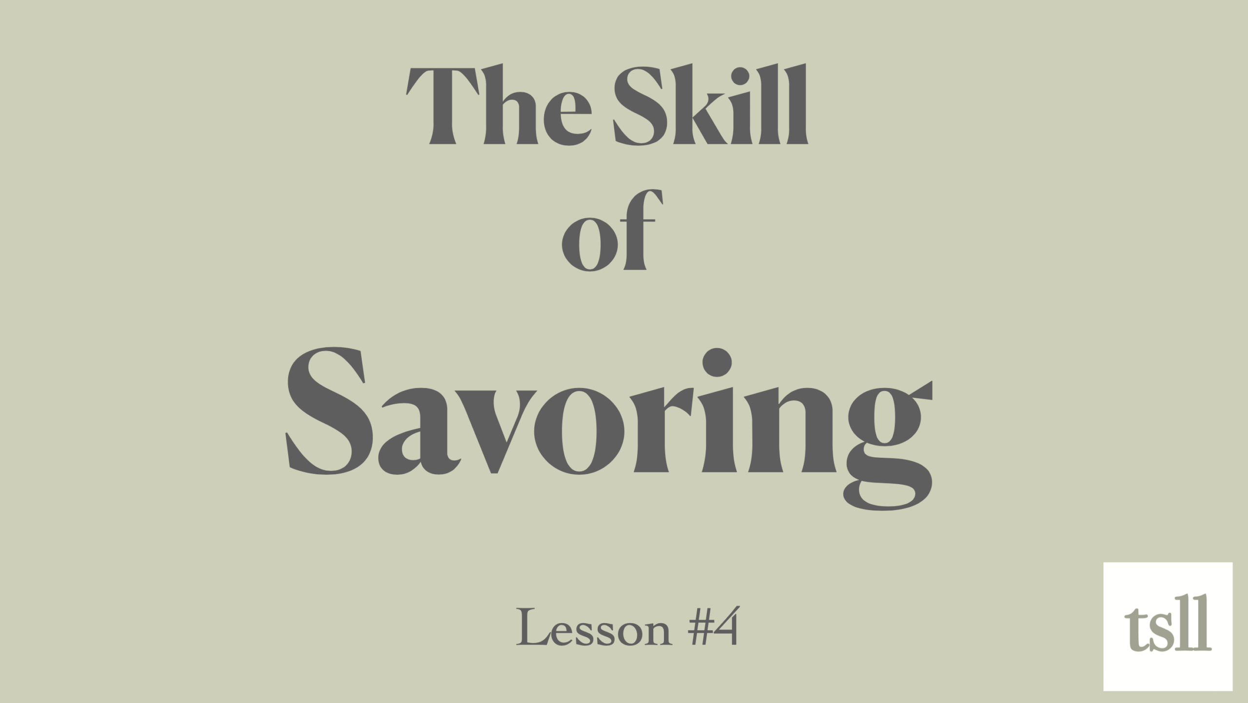 Part 6F: The Skill of Savoring (19:06)
